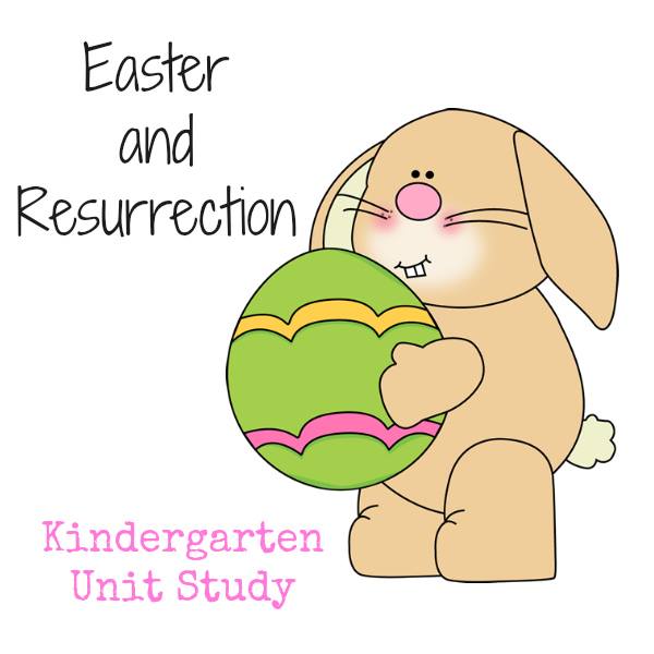 Easter and Resurrection Themed Kindergarten Unit Study